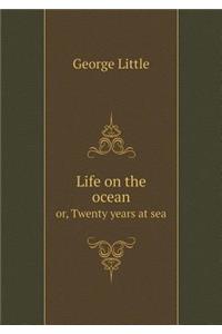 Life on the ocean or, Twenty years at sea