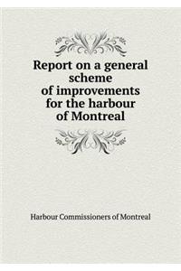 Report on a General Scheme of Improvements for the Harbour of Montreal