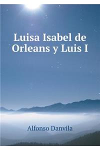 Luisa Isabel de Orleans y Luis I
