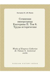 Works of Empress Catherine II. Volume 8. Historical Works