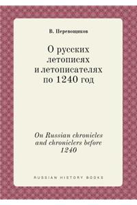 On Russian chronicles and chroniclers before 1240