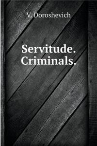 Servitude. Criminals