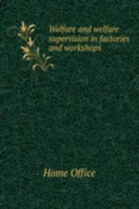 Welfare and welfare supervision in factories and workshops