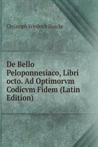 De Bello Peloponnesiaco, Libri octo. Ad Optimorvm Codicvm Fidem (Latin Edition)