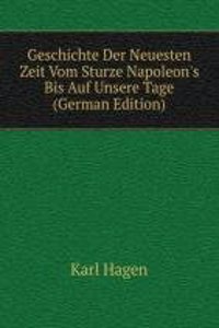 Geschichte Der Neuesten Zeit Vom Sturze Napoleon's Bis Auf Unsere Tage (German Edition)
