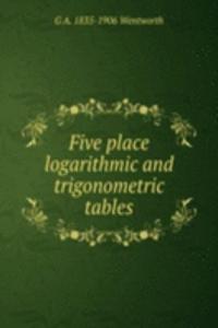 Five place logarithmic and trigonometric tables