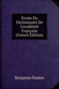 Errata Du Dictionnaire De L'academie Francaise (French Edition)