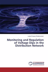 Monitoring and Regulation of Voltage Dips in the Distribution Network
