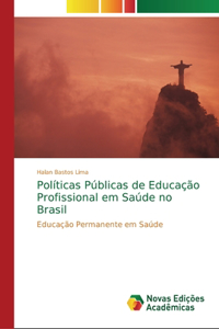 Políticas Públicas de Educação Profissional em Saúde no Brasil