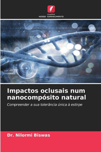 Impactos oclusais num nanocompósito natural