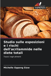 Studio sulle esposizioni e i rischi dell'acrilammide nelle diete totali