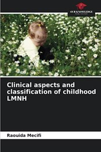 Clinical aspects and classification of childhood LMNH