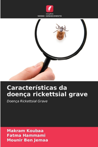 Características da doença rickettsial grave