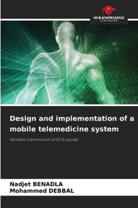 Design and implementation of a mobile telemedicine system