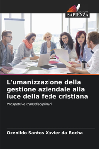 L'umanizzazione della gestione aziendale alla luce della fede cristiana