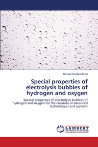 Special properties of electrolysis bubbles of hydrogen and oxygen