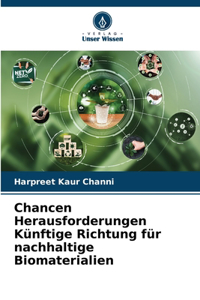 Chancen Herausforderungen Künftige Richtung für nachhaltige Biomaterialien