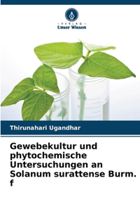 Gewebekultur und phytochemische Untersuchungen an Solanum surattense Burm. f