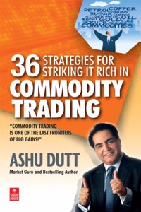 36 Strategies for Striking it Rich in Commodity Trading