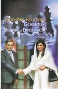 Indo-Pak Relations: Glamour, Drama or Diplomacy