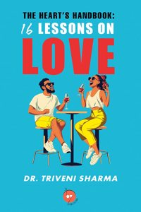 The Heartâ€™s Handbook: 16 Lessons on Love