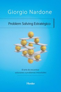 Problem Solving Estrategico. El arte de encontrar soluciones a problemas irresolubles
