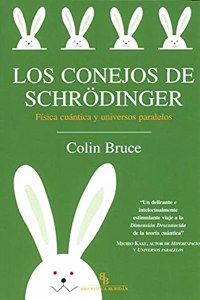 Los conejos de Schrodinger: Fisica cuantica y universos paralelos