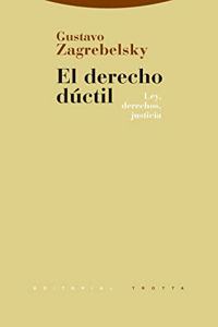 El derecho ductil: Ley, derechos, justicia