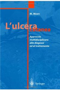 L'Ulcera Cutanea: Approccio Multidisciplinare Alla Diagnosi Ed Al Trattamento