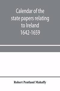 Calendar of the state papers relating to Ireland preserved in the Public Record Office Adventures for Land 1642-1659