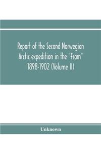 Report of the Second Norwegian Arctic expedition in the "Fram" 1898-1902 (Volume II)