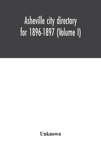 Asheville city directory for 1896-1897 (Volume I)