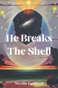He Breaks The Shell