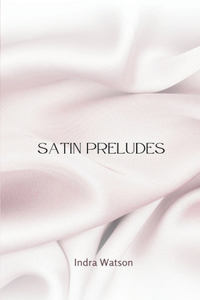 Satin Preludes