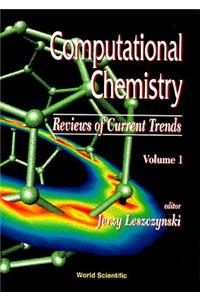 Computational Chemistry: Reviews of Current Trends, Vol. 1