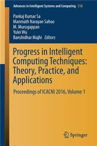 Progress in Intelligent Computing Techniques: Theory, Practice, and Applications