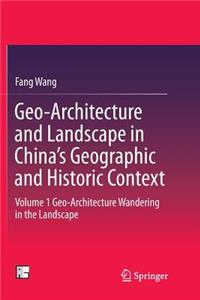 Geo-Architecture and Landscape in China's Geographic and Historic Context