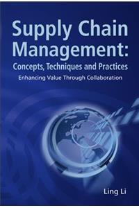 Supply Chain Management: Concepts, Techniques and Practices: Enhancing the Value Through Collaboration