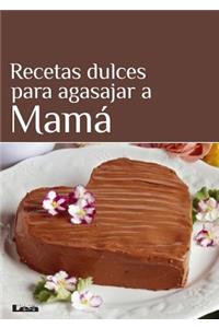 Recetas Dulces Para Agasajar a Mamá