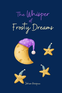 The Whisper of Frosty Dreams