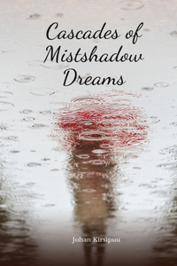 Cascades of Mistshadow Dreams