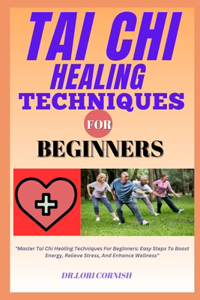 Tai CHI Healing Techniques for Beginners