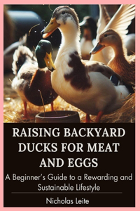 Raising Backyard Ducks for Meat and Eggs