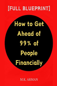 How to Get Ahead of 99% of People Financially