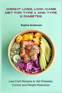 Weight loss, Low-carb diet for Type 1 and Type 2 Diabetes