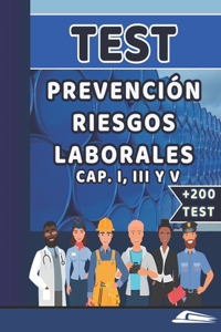 Test Prevención de Riesgos Laborales (Capítulos I, III Y V). Apuntes En Preguntas Test
