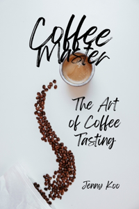 Coffee Master - The Art of Coffee Tasting