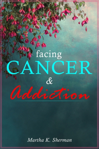 Facing Cancer & Addiction