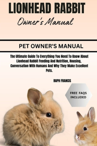 Lionhead Rabbit Owner's Manual