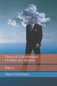 Diary of a Demented Healthcare Worker